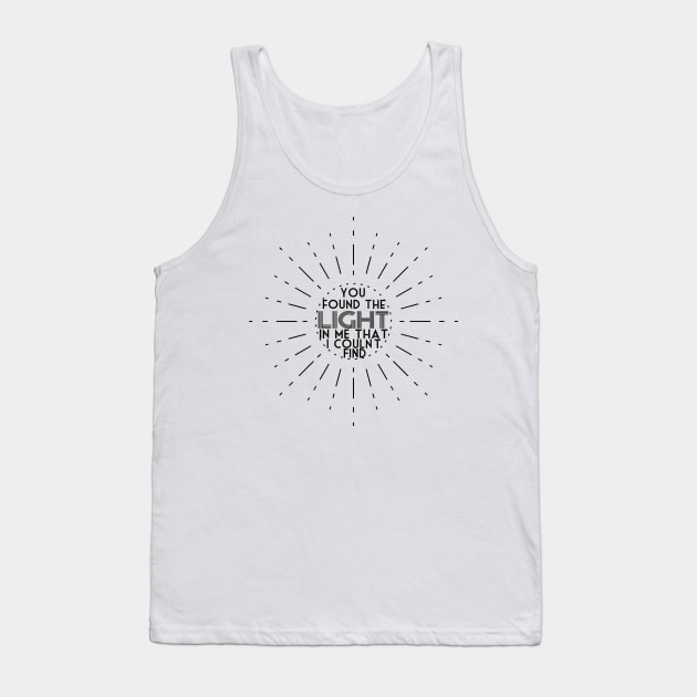 You Found The Light In Me Tank Top by frickinferal